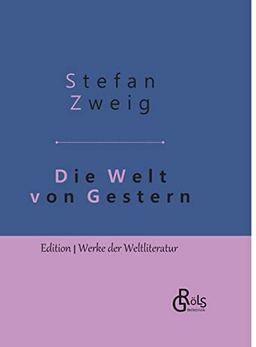 Die Welt von Gestern: Erinnerungen eines Europäers - Gebundene Ausgabe (Edition Werke der Weltliteratur - Hardcover) von Grols Verlag